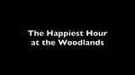 The Happiest Hour at the Woodlands